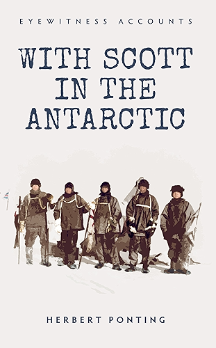 Download Eyewitness Accounts: With Scott in the Antarctic (English Edition) PDF