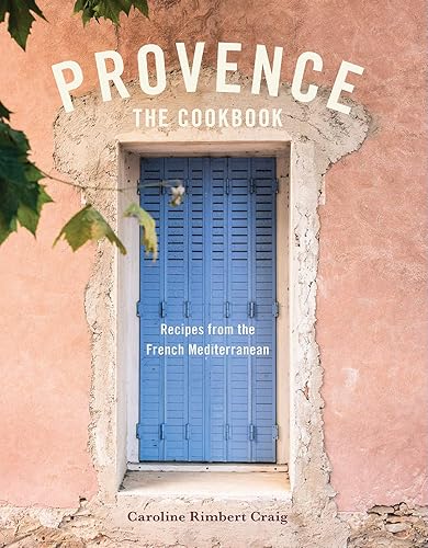 Download Provence The Cookbook: Recipes from the French Mediterranean PDF