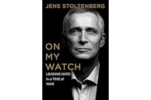 On My Watch: Leading NATO in a Time of War