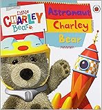 Little Charley Bear: Astronaut Charley Bear