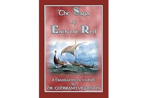 THE SAGA OF EIRIK THE RED - A Free Norse/Viking Saga: An Account of Eirik the Red's Discovery of America