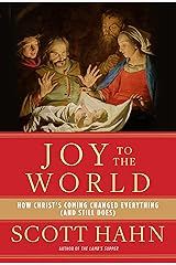 Joy to the World: How Christ's Coming Changed Everything (and Still Does) Kindle Edition