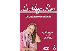 Yoga Rose (Le): Zen, heureuse et radieuse (French Edition)