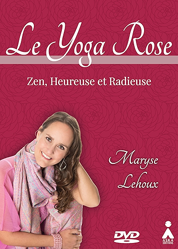 Download Yoga Rose (Le): Zen, heureuse et radieuse PDF
