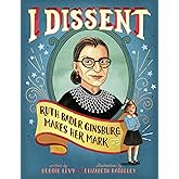 I Dissent: Ruth Bader Ginsburg Makes Her Mark
