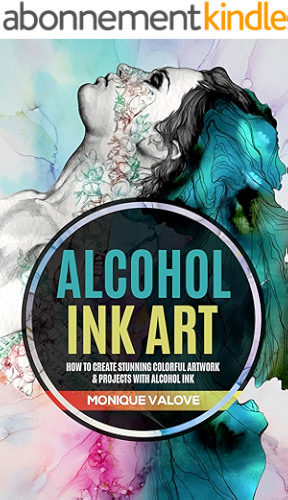 Download Alcohol Ink Art: How To Create Stunning Colorful Artwork & Projects With Alcohol Ink (English Edition) PDF