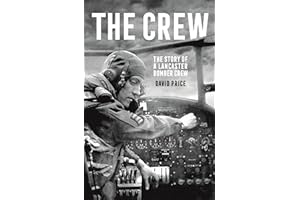 The Crew: The Story of a Lancaster Bomber Crew