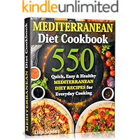 Mediterranean Diet Cookbook: 550 Quick, Easy and Healthy Mediterranean Diet Recipes for Everyday Cooking book cover