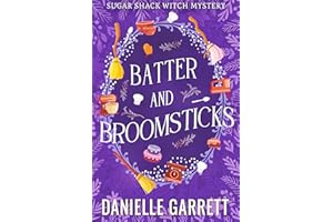 Batter and Broomsticks: A Sugar Shack Witch Mystery (Sugar Shack Witch Mysteries Book 9)