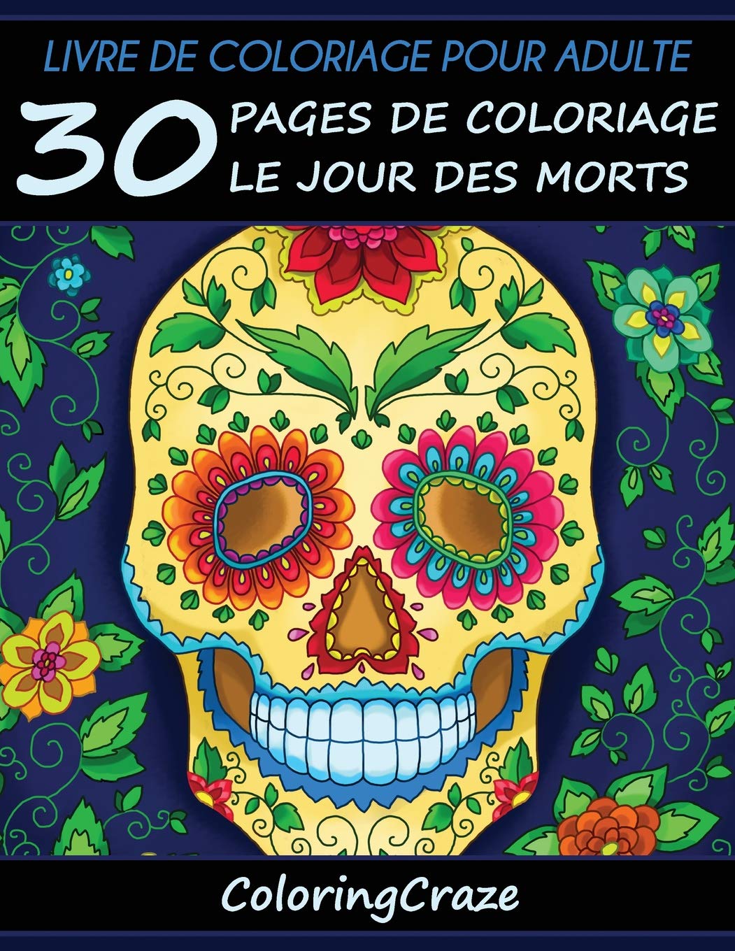 Amazon Livre de coloriage pour adulte 30 pages de coloriage le Jour des morts Série de livre de coloriage pour adulte par ColoringCraze