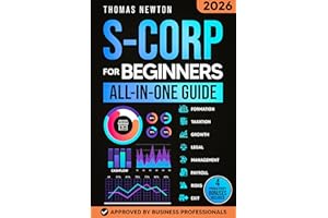 S-Corp for Beginners: The Most Updated Guide on Starting, Growing, and Running your S Corporation and Save on Taxes as a Smal
