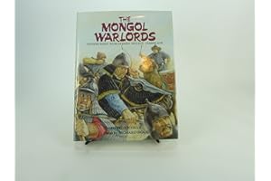 The Mongol Warlords: Ghengis Khan, Kublai Khan, Hulegu, Tamerlane