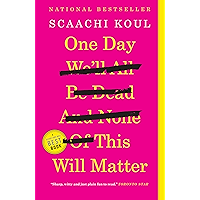 One Day We'll All Be Dead and None of This Will Matter: Essays book cover One Day We'll All Be Dead and None of This Will Matter: Essays book cover