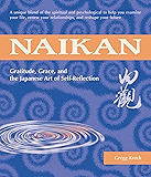 Naikan: Gratitude, Grace, and the Japanese Art of Self-Reflection: 1