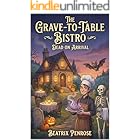 The Grave-to-Table Bistro: Dead on Arrival: A Cozy LitRPG Fantasy (The Grave-to-Table Bistro Book 1)
