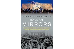 Hall of Mirrors: The Great Depression, the Great Recession, and the Uses-and Misuses-of History