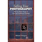 Selling Your Photography: How to Make Money in New and Traditional Markets