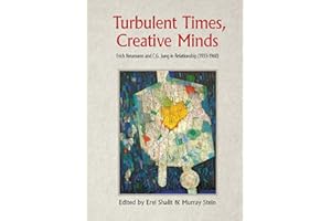 Turbulent Times, Creative Minds: Erich Neumann and C.G. Jung in Relationship (1933-1960)