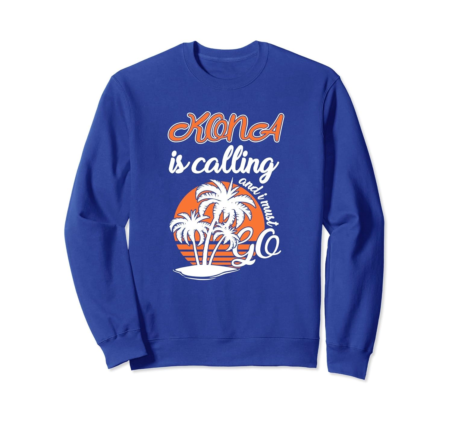 Kona Is Calling And I Must Go sweatshirt Funny Vintage Hawai-anz