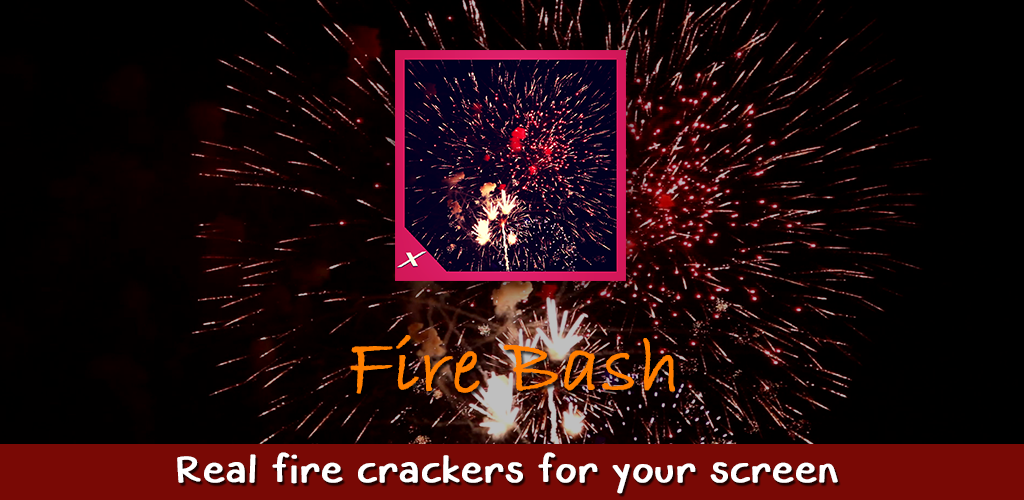 Fire Bash - Real Fire Crackers for Your Screen