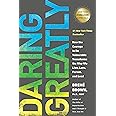 Daring Greatly: How the Courage to Be Vulnerable Transforms the Way We Live, Love, Parent, and Lead
