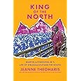 King of the North: Martin Luther King Jr.’s Life of Struggle Outside the South