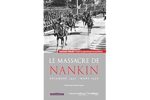 Le massacre de Nankin décembre 1937-mars 1938 (French Edition)