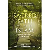Islamic Book; Quran in English; The Sacred Path to the Religion of Islam:: A Guide to Seeking Allah (God) & Building a Relati