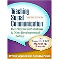 Teaching Social Communication to Children with Autism and Other Developmental Delays: The Project ImPACT Manual for Parents