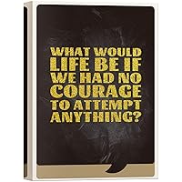 SIGNWIN Canvas Wall Art What Would Life Be If We Had No Courage to Attempt Anything in Black and Gold Words Inspirational Quotes ArtContemporary for Living Room, Bedroom, Office - 12x18 inches