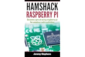 Hamshack Raspberry Pi: A Beginner’s Guide to The Raspberry Pi for Amateur Radio Activities