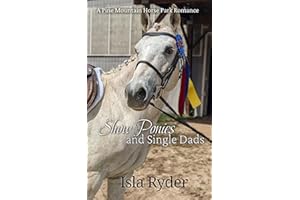 Show Ponies and Single Dads: A Pine Mountain Horse Park Romance
