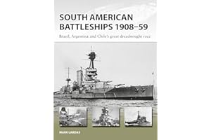 South American Battleships 1908–59: Brazil, Argentina, and Chile's great dreadnought race