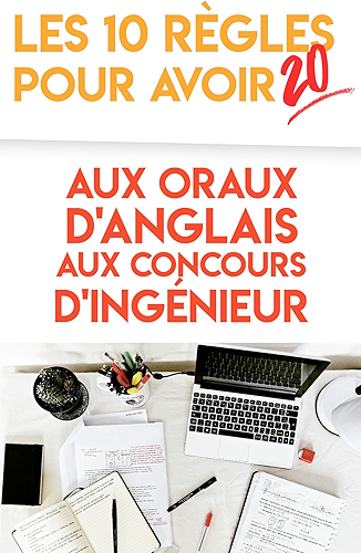 Download Les 10 règles pour avoir 20 aux oraux d’anglais aux concours d’ingénieur PDF