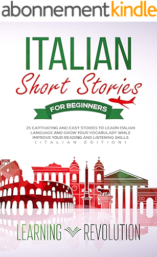 Download Italian Short Stories for Beginners: 25 Captivating and Easy Stories to Learn Italian Language and Grow Your Vocabulary while Improve Your Reading and Listening Skills (Italian Edition) PDF