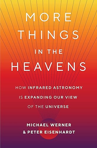 Download More Things in the Heavens: How Infrared Astronomy Is Expanding Our View of the Universe PDF