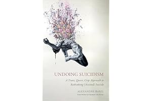 Undoing Suicidism: A Trans, Queer, Crip Approach to Rethinking (Assisted) Suicide