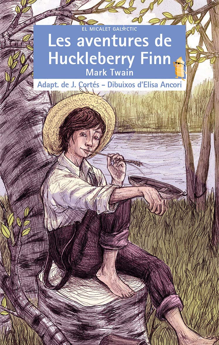 Les Aventures De Huckleberry Finn 205 El Micalet Galactic Mark Twain Ancori Guerrero Elisa Cortes Zarzoso Jesus Amazon Es Libros