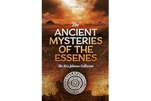 Ancient Mysteries of the Essenes: The Ken Johnson Collection