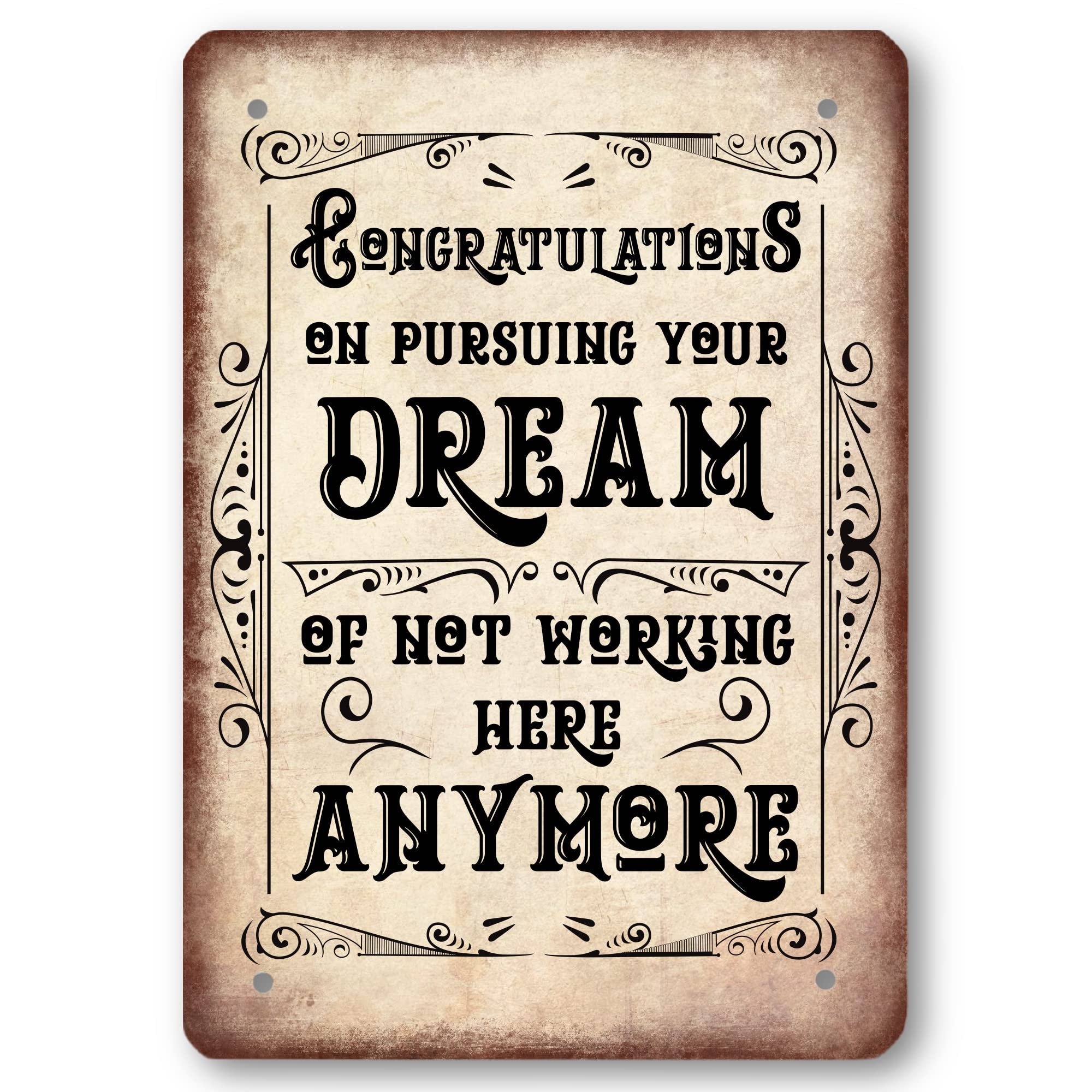 Dorothy Spring Congratulations On Pursuing Your Dream Funny Leaving Present Gift Metal Sign