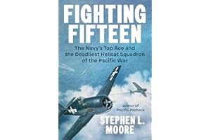 Fighting Fifteen: The Navy's Top Ace and the Deadliest Hellcat Squadron of the Pacific War
