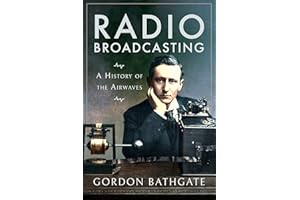 Radio Broadcasting: A History of the Airwaves