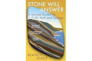 Stone Will Answer: A Journey Guided by Craft, Myth and Geology