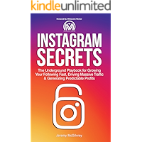 Instagram Secrets: The Underground Playbook for Growing Your Following Fast, Driving Massive Traffic & Generating… book cover Instagram Secrets: The Underground Playbook for Growing Your Following Fast, Driving Massive Traffic & Generating… book cover
