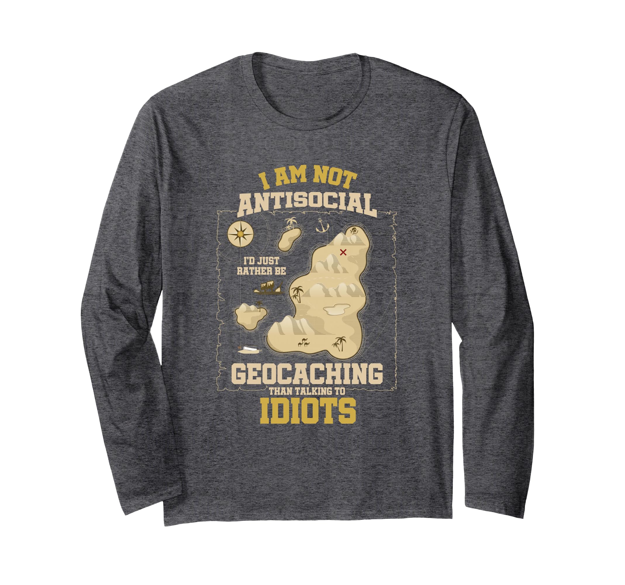 I Am Not Antisocial Geocaching Geocachers Navigational Long Sleeve T-Shirt