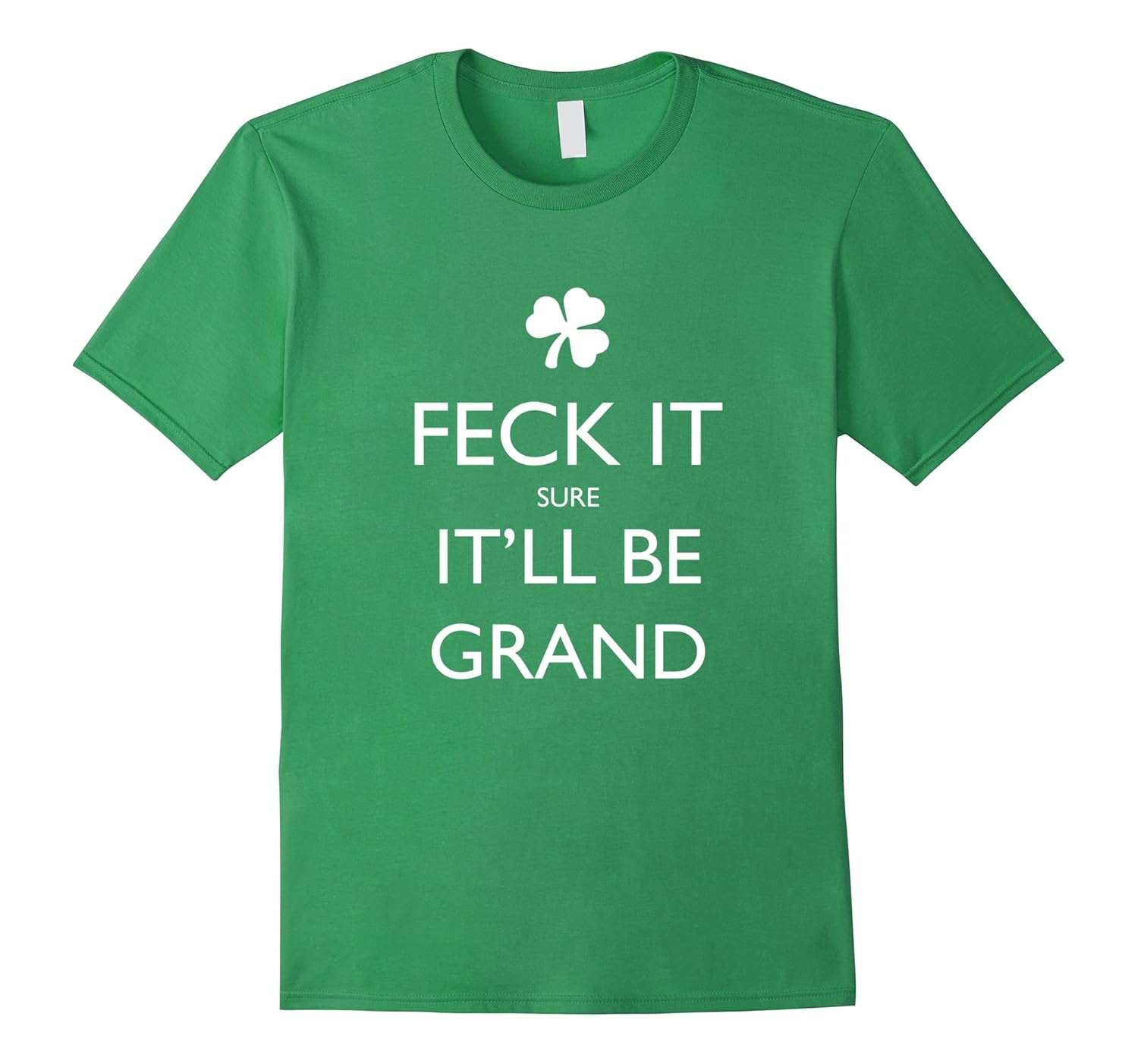 Ireland shirt Feck it sure it’ll be grand Irish tshirtCL Colamaga