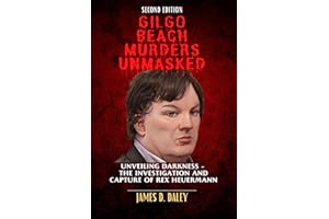 Gilgo Beach Murders Unmasked: Unveiling Darkness - The Investigation and Capture of Rex Heuermann (Second Edition)