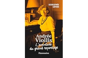 Andrée Viollis. L'aventure du grand reportage (French Edition)