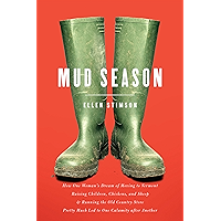 Mud Season: How One Woman's Dream of Moving to Vermont, Raising Children, Chickens and Sheep, and Running the Old… book cover