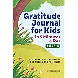 Gratitude Journal for Kids in 5-Minutes a Day: Fun Prompts and Activities for Thanks and Positivity